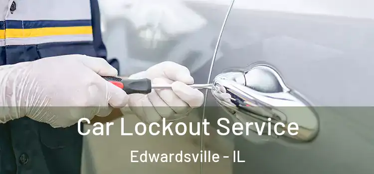 Car Lockout Service Edwardsville - IL