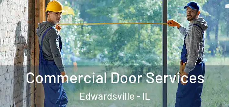Commercial Door Services Edwardsville - IL