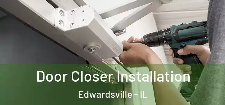 Door Closer Installation Edwardsville - IL