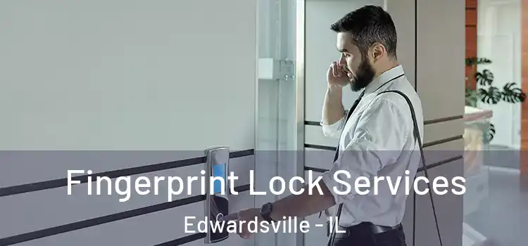 Fingerprint Lock Services Edwardsville - IL