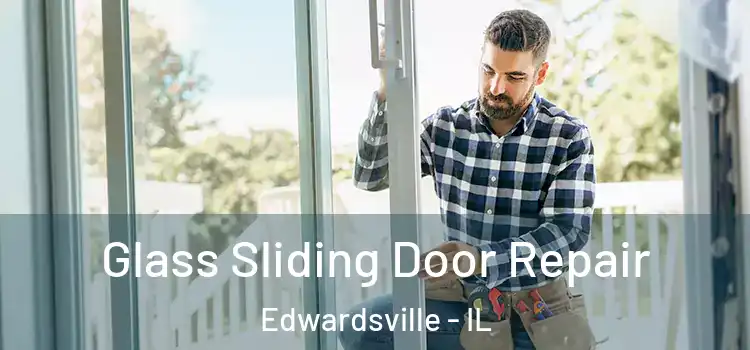 Glass Sliding Door Repair Edwardsville - IL