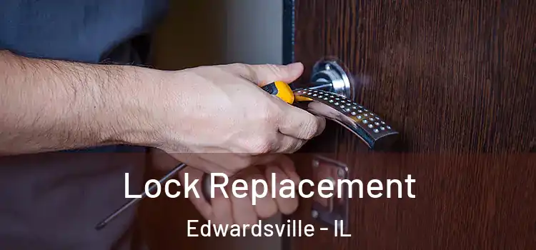 Lock Replacement Edwardsville - IL