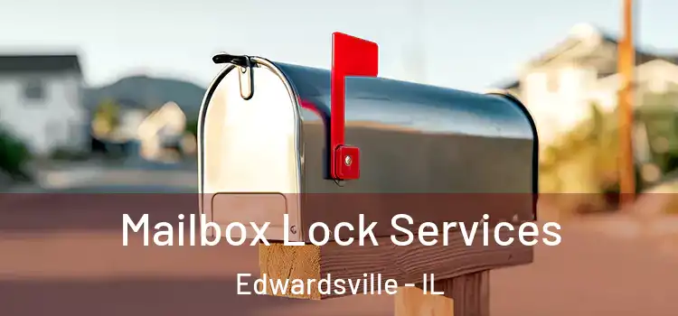 Mailbox Lock Services Edwardsville - IL