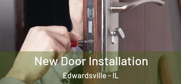 New Door Installation Edwardsville - IL
