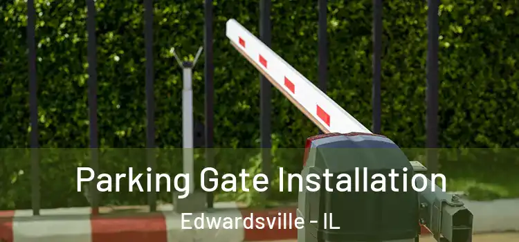 Parking Gate Installation Edwardsville - IL