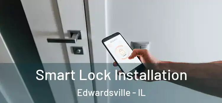 Smart Lock Installation Edwardsville - IL